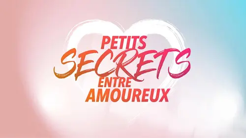 Petits secrets entre amoureux replay