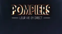 Pompiers : leur vie en direct Face à la détresse