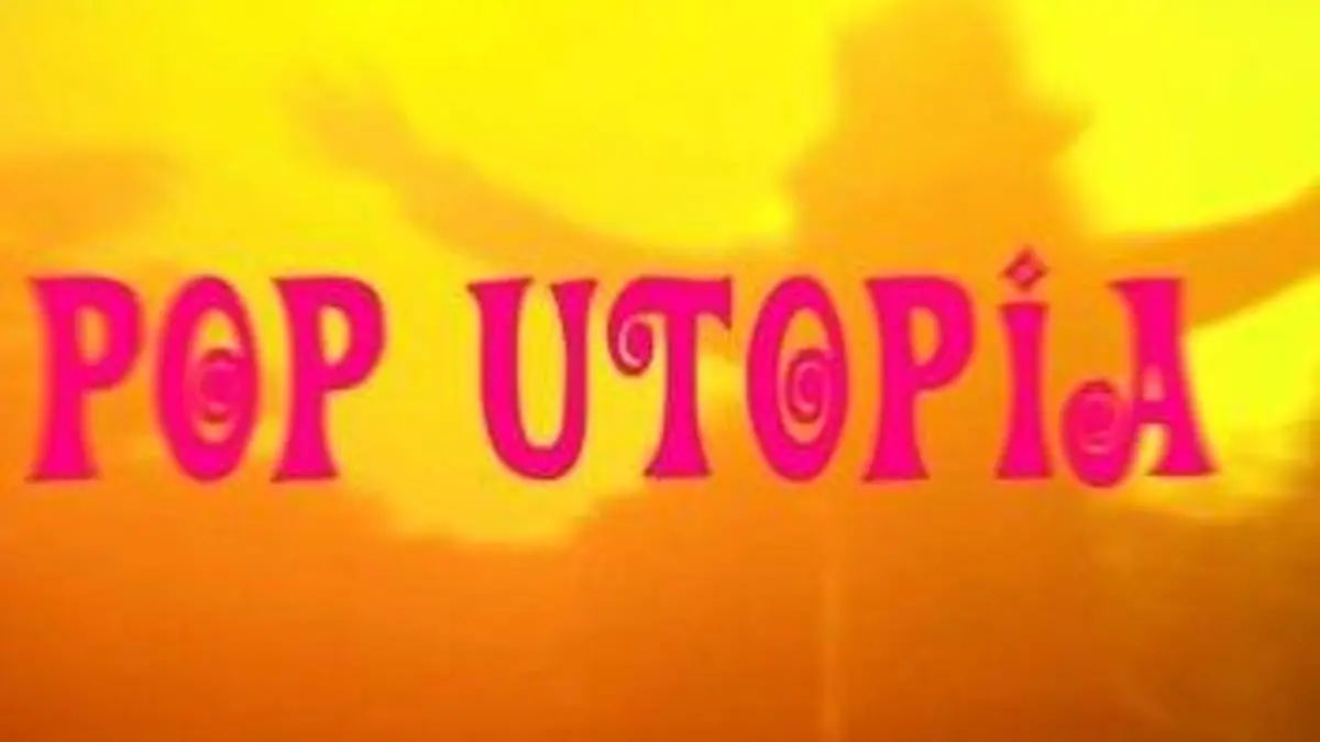 Pop Utopia : S'évader par le rêve
