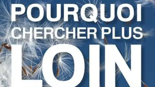 Pourquoi chercher plus loin ?