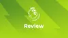 Premier League Review