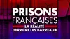 Prisons françaises : la réalité derrière les barreaux