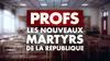 Profs : les nouveaux martyrs de la République