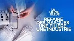 Re/faire des masques, une filière, une industrie