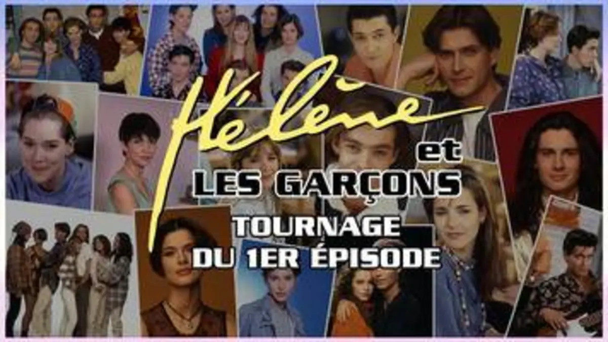 #30ans Hélène et les Garçons | Le tournage…