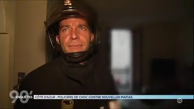 90' Enquêtes - Côte d'Azur : policiers de choc contre nouvelles mafias