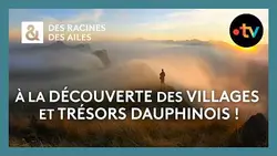 À la découverte des villages et trésors dauphinois ! - Des racines et des ailes