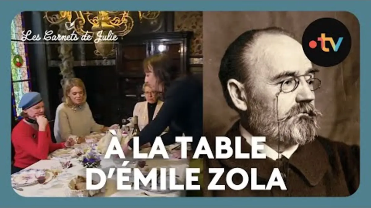 replay de À la table de ... Émile Zola - Les Carnets de Julie