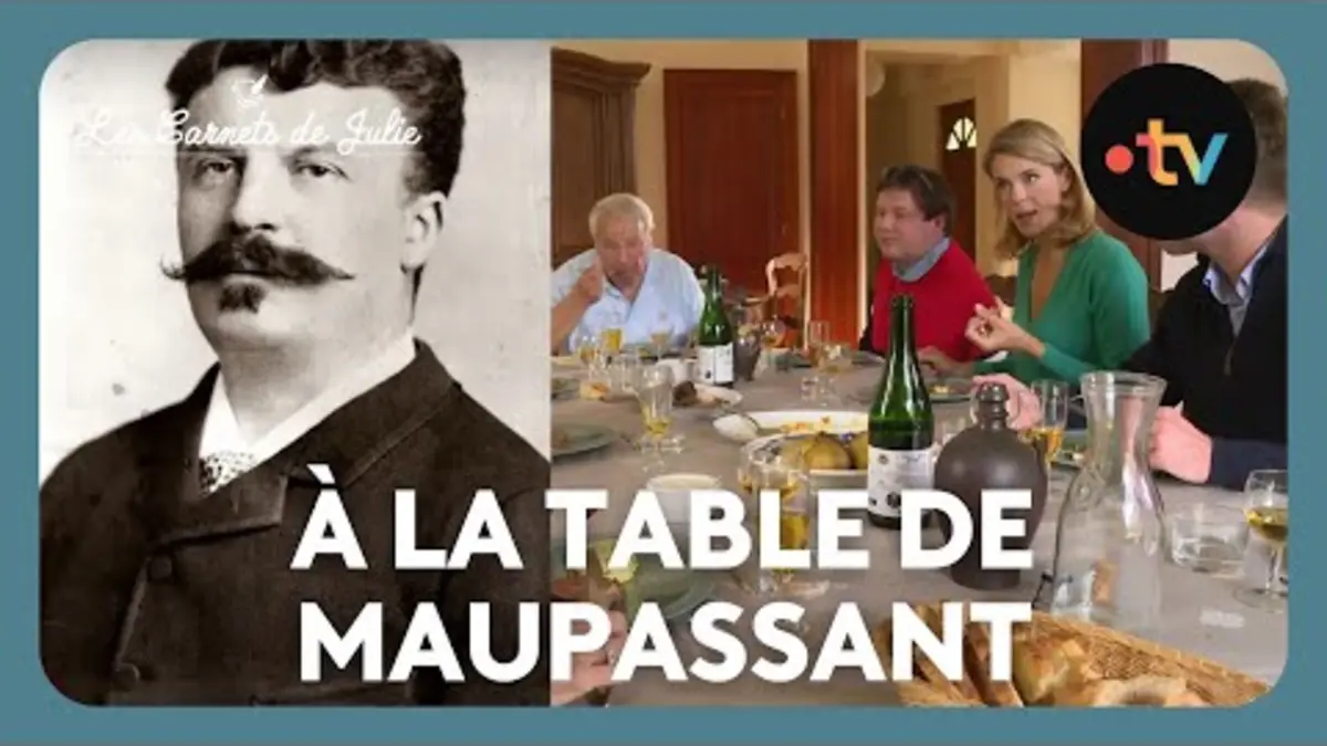 replay de À la table de Guy de Maupassant - Les Carnets de Julie