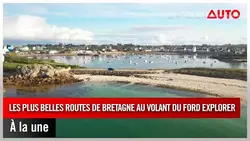 À la une - Les plus belles routes de Bretagne au volant du Ford Explorer !