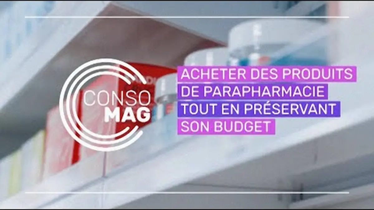 replay de ACHETER DES PRODUITS DE PARAPHARMACIE TOUT EN PRÉSERVANT SON BUDGET #Consomag