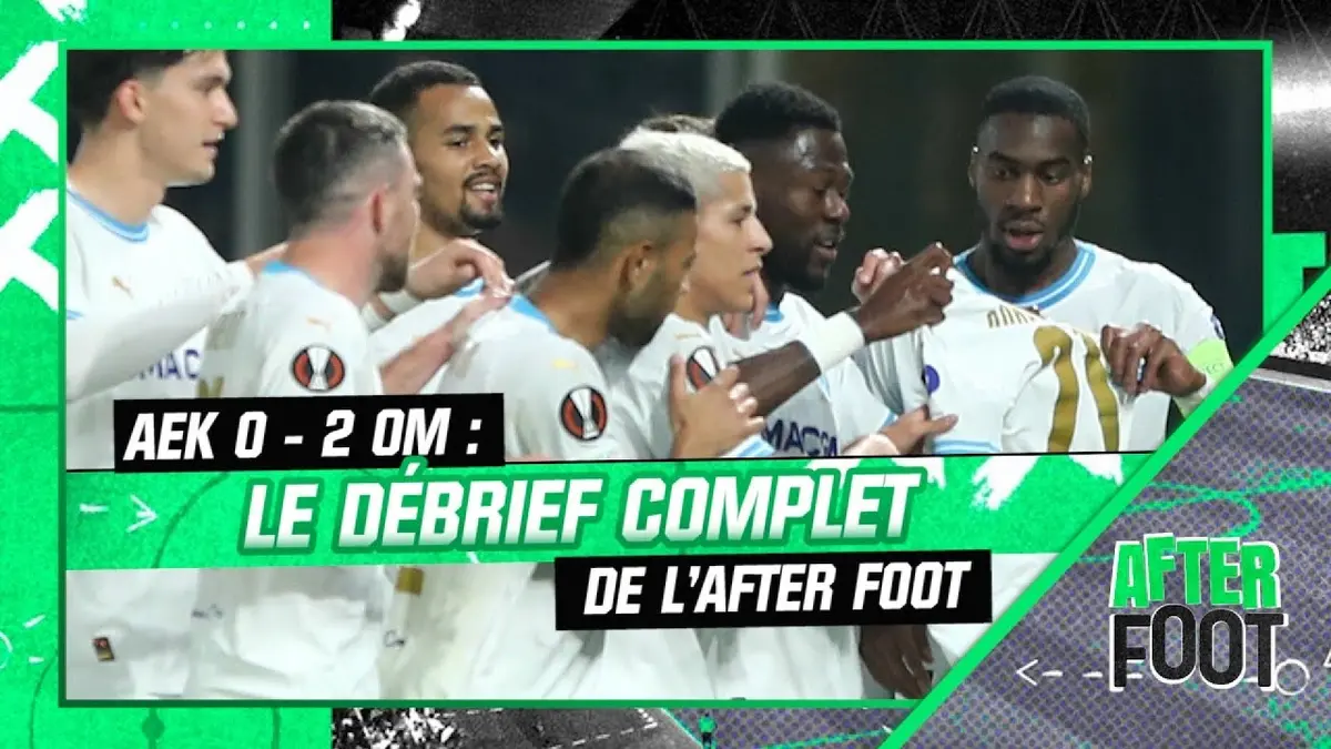 replay de AEK 0-2 OM : Le debrief complet de l'After Foot