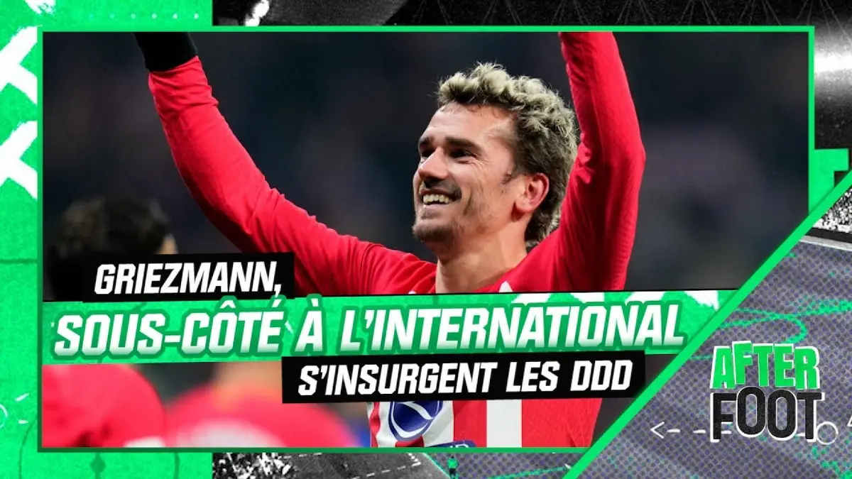 replay de After foot : Griezmann "n'a pas la reconnaissance internationale qu'il mérite", s'insurgent les DDD