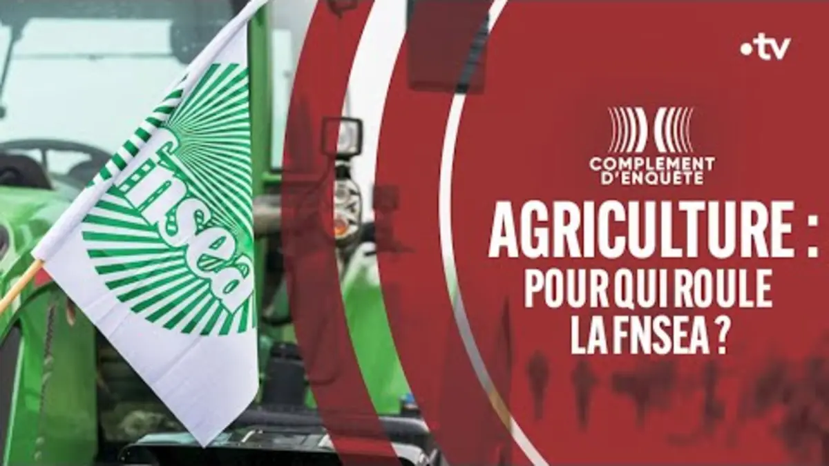 replay de Agriculture : pour qui roule la FNSEA ?