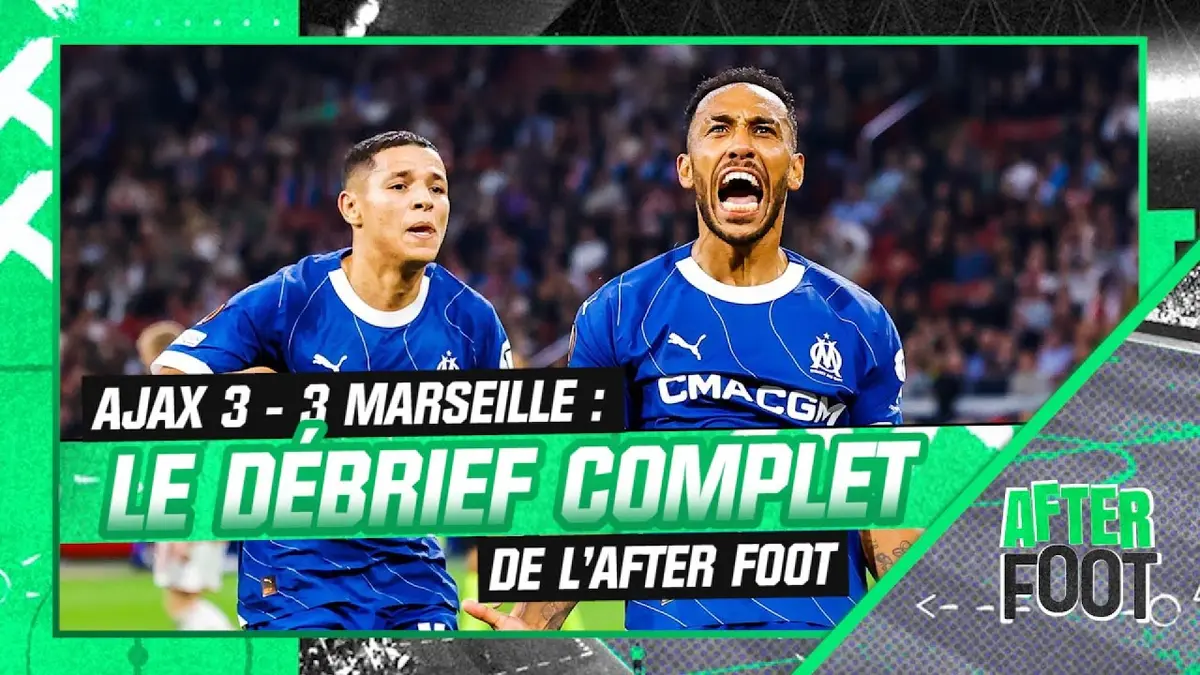 replay de Ajax 3-3 Marseille : le débrief complet de l'After foot