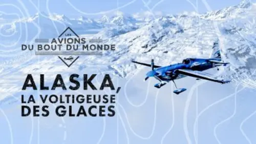 Les avions du bout du monde Alaska, la voltigeuse des glaces