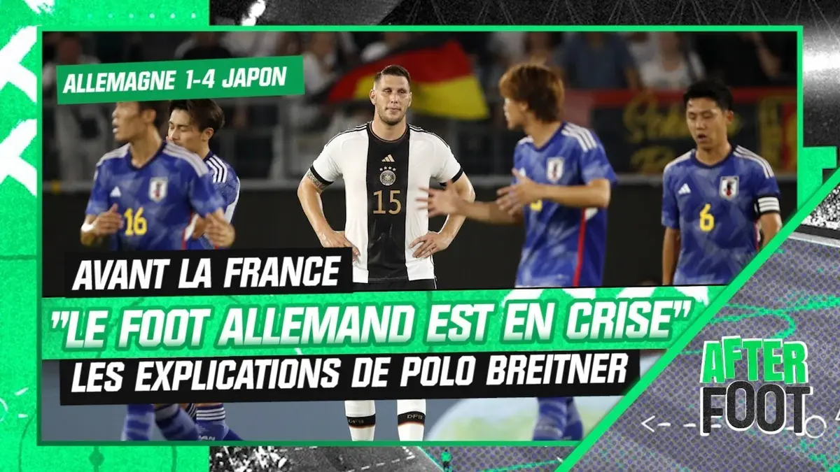 replay de Allemagne 1-4 Japon :"Le foot allemand est en crise" tacle Polo Breitner avant de recevoir les Bleus