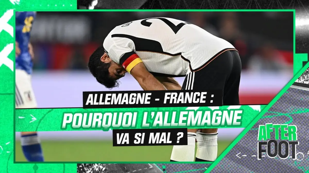 replay de Allemagne - France : Pourquoi la Nationalmannschaft va si mal ? (After Foot)