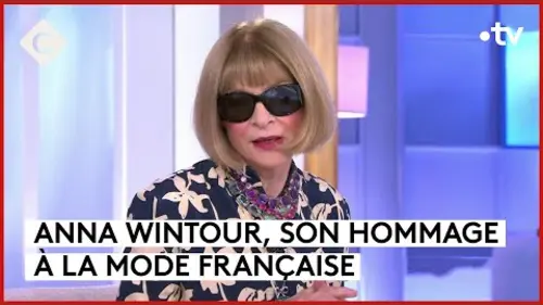 replay de Anna Wintour, reine de la mode - C à Vous - 24/06/2024