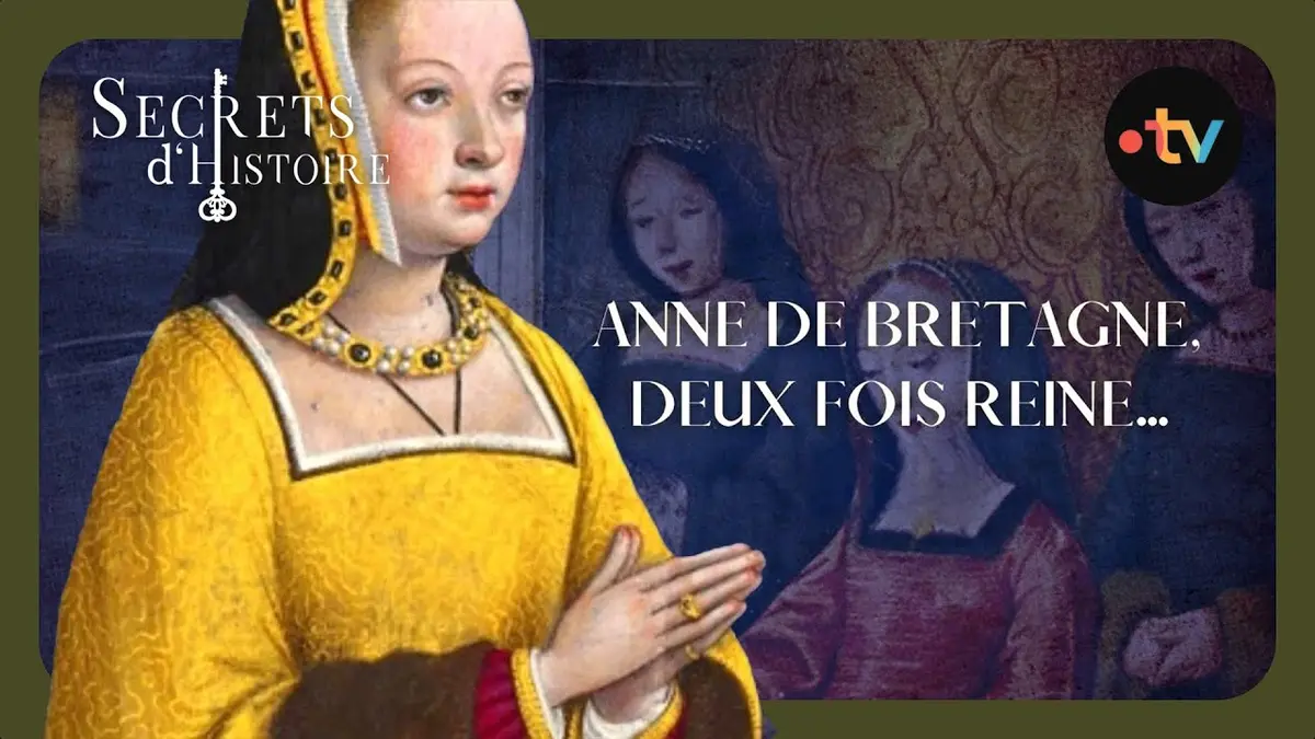 replay de Anne de Bretagne, deux fois Reine - Secrets d'Histoire