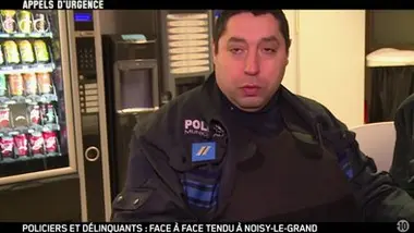 Appels d'urgence - Policiers et delinquants : face à face tendu à Noisy le grand