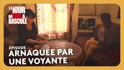 Arnaquée par une voyante - Le jour où tout a basculé