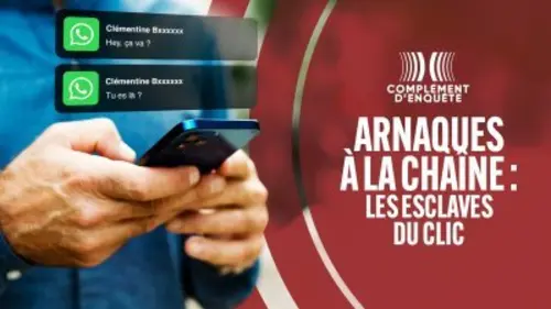 Complément d'enquête Arnaques à la chaîne : les esclaves du clic