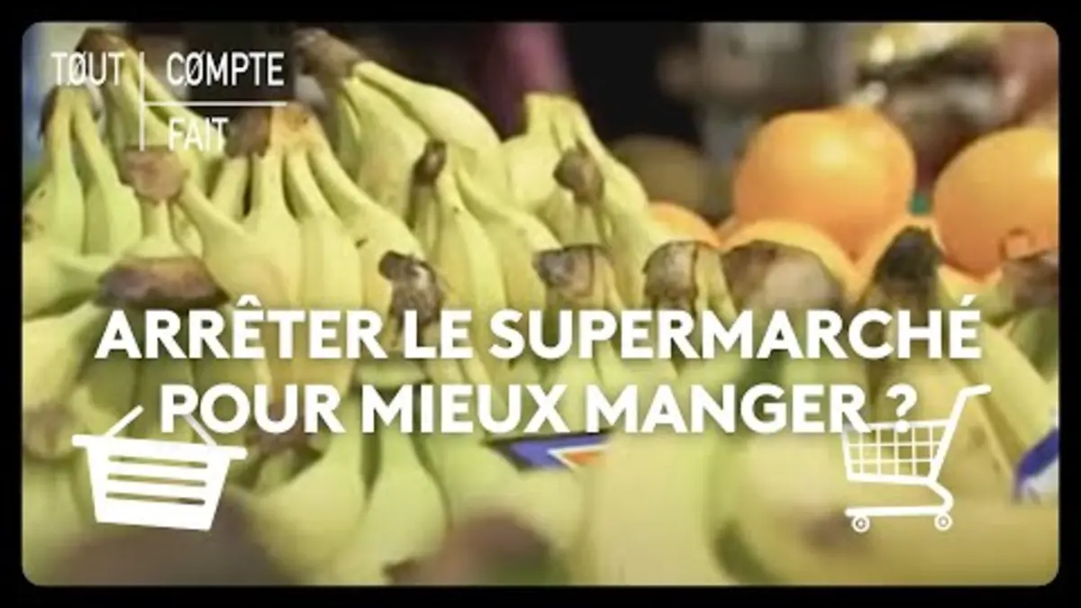 replay de Arrêter le supermarché pour mieux manger ?
