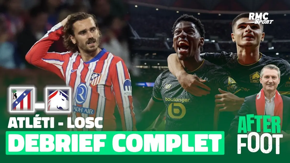 replay de Atlético 1-3 Losc : Le débrief complet de l'After Foot (avec Olivier Létang invité)