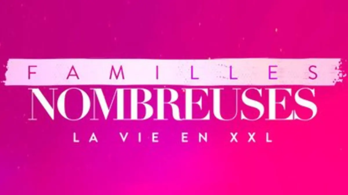 Avant-première - Familles nombreuses : la vie en…