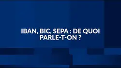 BAN, BICC, SEPA : de quoi parle-t-on ?