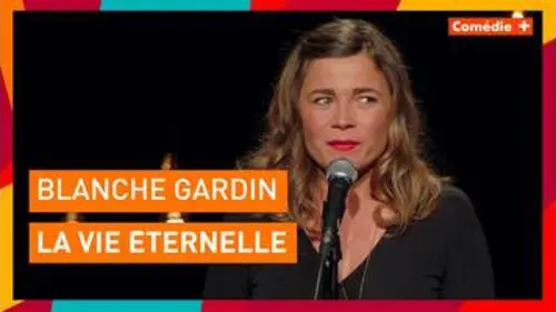 replay de Blanche Gardin - La vie éternelle - Comédie+