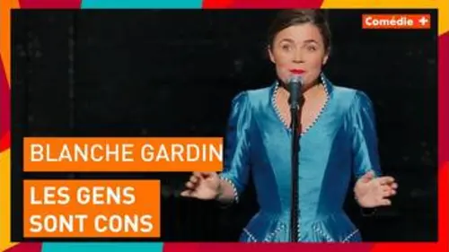 replay de Blanche Gardin - "Les gens sont des cons" - Comédie+
