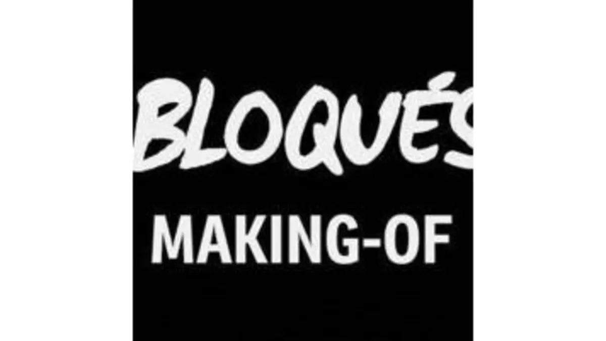 replay de Bloqués - Le Making Of