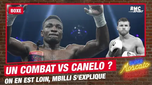 replay de Boxe : Canelo ? "C'est le Mayweather de notre époque", Mbilli frustré de dépendre de "ses envies"