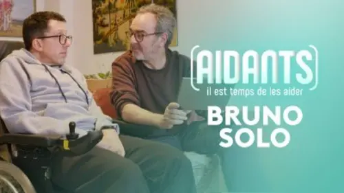 Aidants, il est temps de les aider Episode 1 : Bruno Solo