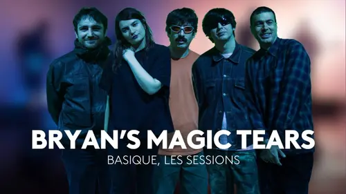 Basique, les sessions Bryan's Magic Tears