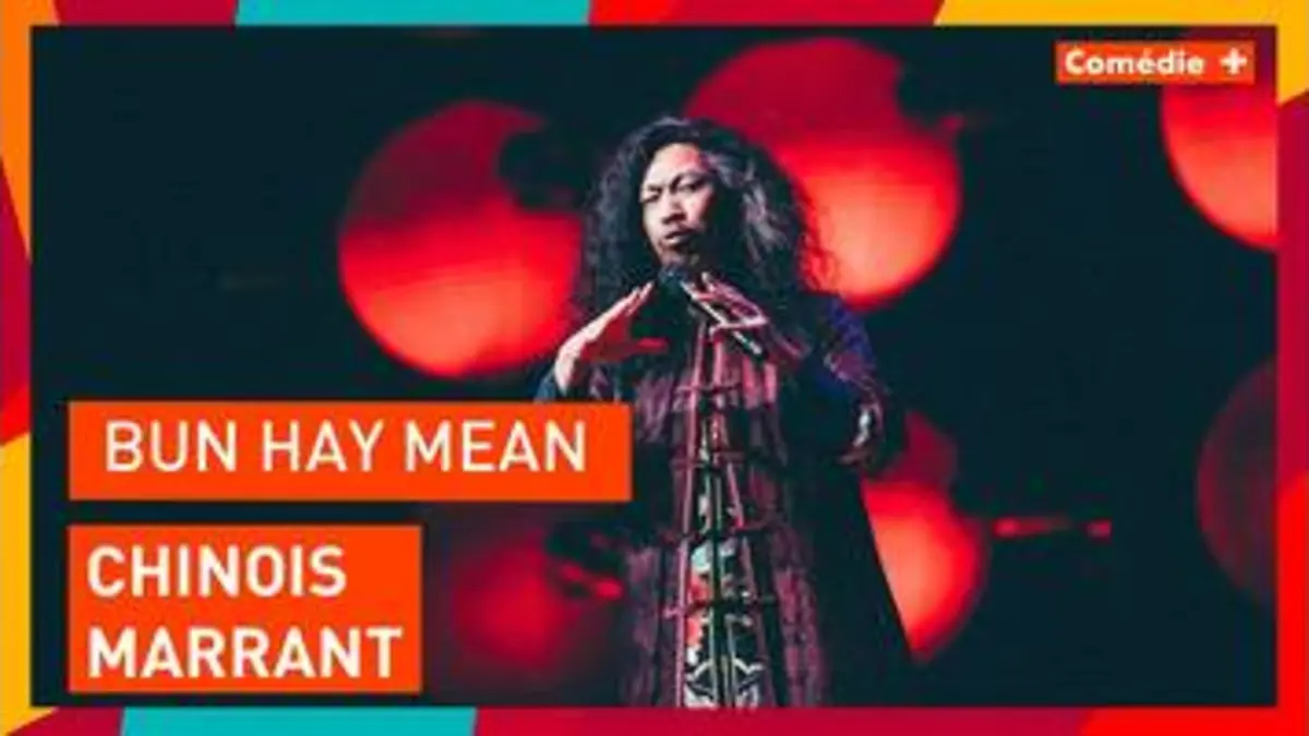 replay de Bun Hay Mean - Chinois Marrant - Comédie+