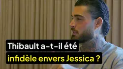 C'est la famille : Bienvenue dans leur vraie vie : Thibault revient sur les rumeurs d'infidélité
