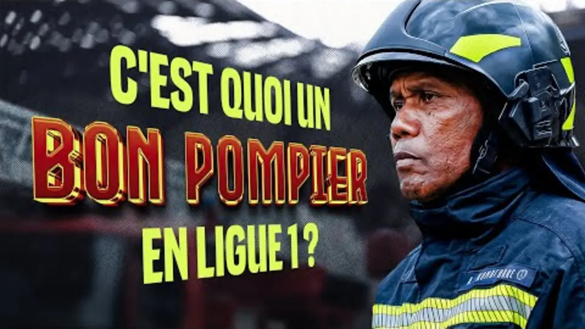 C’est quoi un BON POMPIER en Ligue 1 ? ?