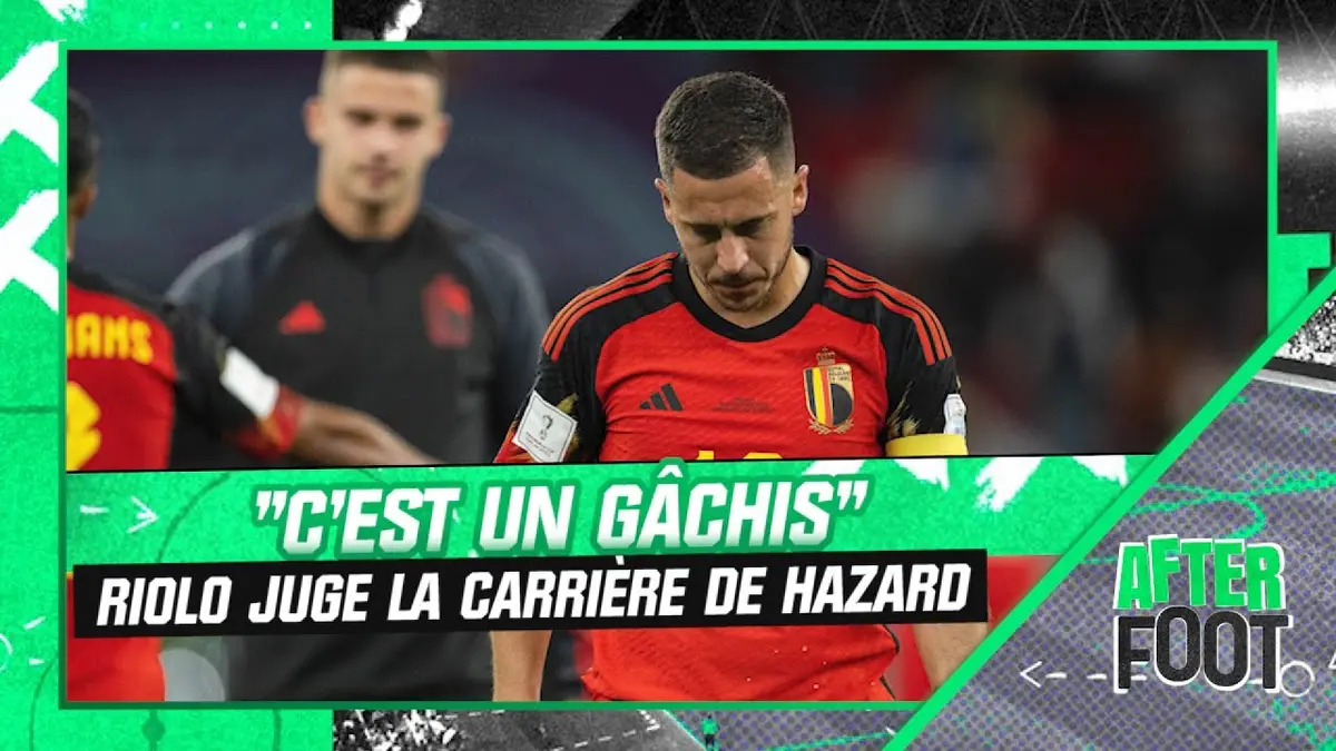 replay de "C'est un gâchis", l'avis de Riolo sur la carrière de Hazard