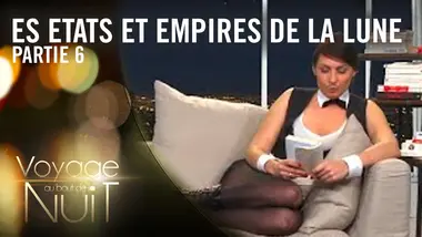 Camille lit Les Etats et Empires de la lune de Cyrano de Bergerac - Voyage au bout de la nuit (6/10)