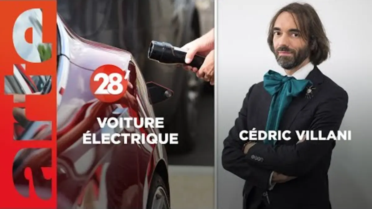replay de Cédric Villani / Voiture électrique : l’illusion d’une auto abordable pour tous - 28 Minutes - ARTE