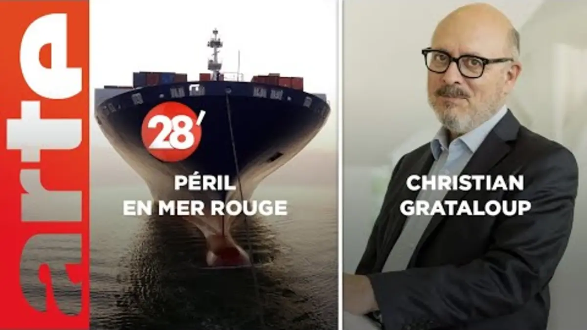 replay de Christian Grataloup / Attaques de bateaux en mer Rouge - 28 Minutes - ARTE