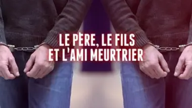 Chroniques criminelles - Le père, le fils et l'ami meurtrier/Un meurtrier parmi les ex