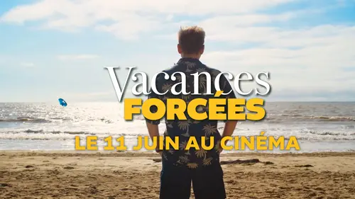 replay de Cinésix : Vacances forcées, bande-annonce, le 11 juin au cinéma