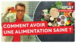 Comment avoir une alimentation saine ! - C'est pas sorcier