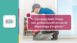 Comment bien choisir son professionnel en cas de dépannage d’urgence ?