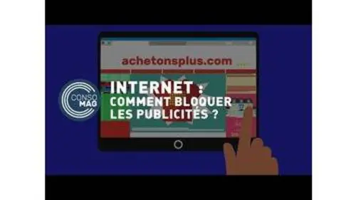 replay de Comment bloquer les publicités sur Internet ? - #CONSOMAG