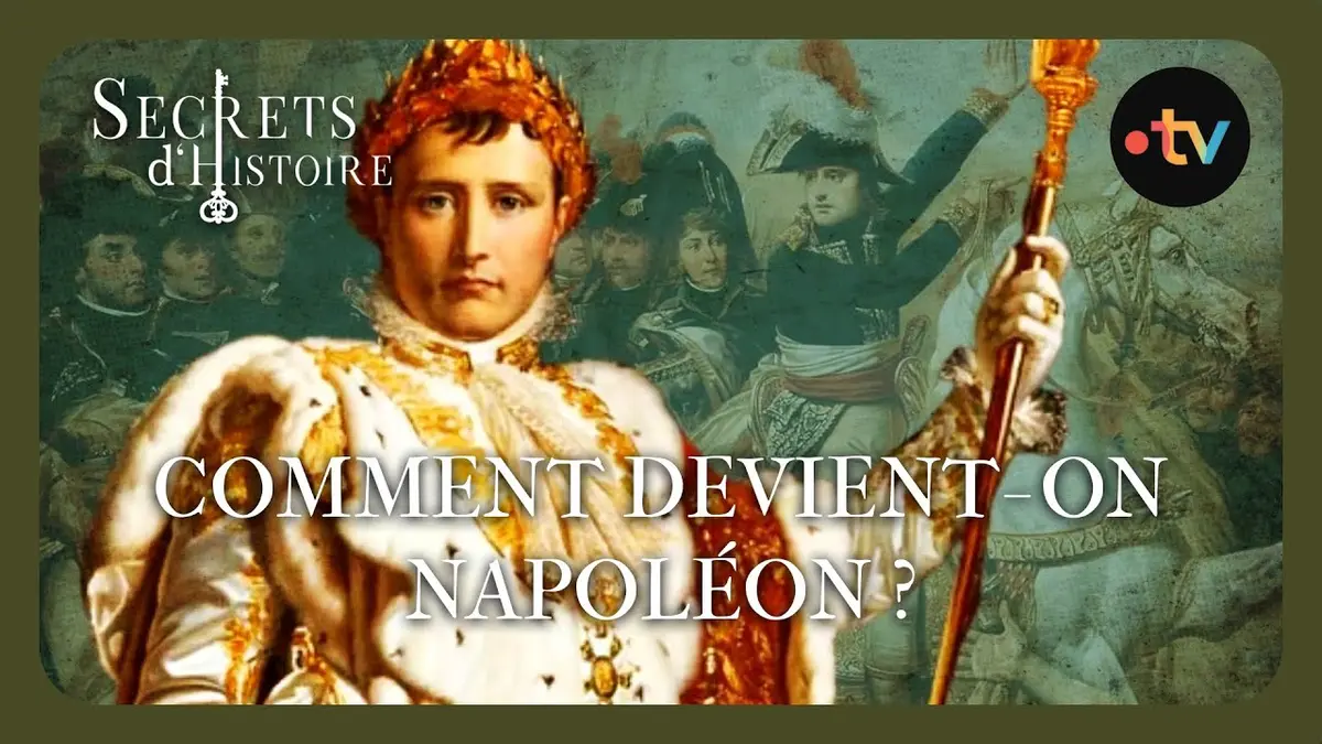 replay de Comment devient-on Napoléon ? - Secrets d'Histoire
